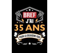 Bref j'ai 35 ans pour la deuxième fois