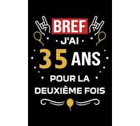 Bref j'ai 35 ans pour la deuxième fois: Carnet de notes 70 ans humour - 110 pages lignées - cadeau 70 ans original drôle