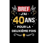 Bref j'ai 40 ans pour la deuxième fois: Carnet de notes 80 ans humour - 110 pages lignées - cadeau 80 ans original drôle