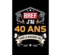 Bref j'ai 40 ans pour la deuxième fois: Carnet de notes 80 ans humour - 110 pages lignées - cadeau 80 ans original drôle