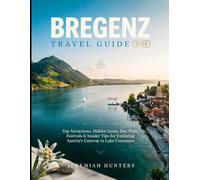 Bregenz Travel Guide 2026: Top Attractions, Hidden Gems, Day Trips, Festivals & Insider Tips for Exploring Austria’s Gateway to Lake Constance (Unveiling the Earth’s Silent Wonders)