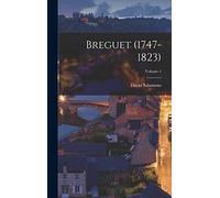 Breguet (1747-1823); Volume 1