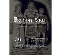 BREHON LAW IN ANCIENT IRELAND AND ITS IMPACT ON MODERN IRISH LAW