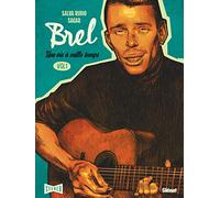 Brel : une vie à mille temps - Tome 01: Quand on n'a pas que la musique
