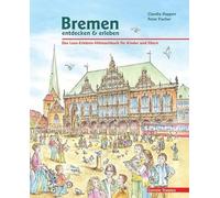 Bremen entdecken & erleben: Das Lese-Erlebnis-Mitmach-Buch für Kinder und Eltern