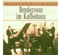 Bremer Kaffeehaus Orchester - Rendezvous im Kaffeehaus
