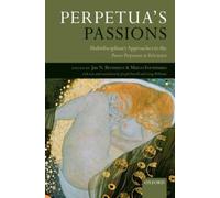 Bremmer - Perpetua's Passions Multidisciplinary Approaches to the Pas - L555z