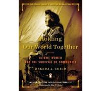 Brenda J. Child Holding Our World Together (Paperback)