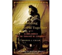 Brenda J. Child Holding Our World Together (Paperback)