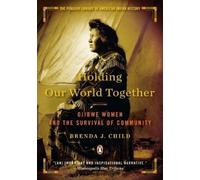 Brenda J. Child Holding Our World Together (Paperback)