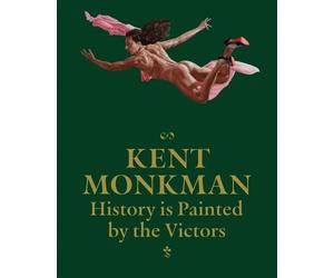 Brenda J. Child Kent Monkman: History is Painted by the Victors (Hardback)