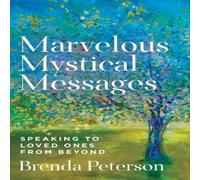 Brenda Peterson Marvelous Mystical Messages: Speaking to Loved Ones from Beyond Brenda Peterson Multicolor