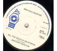 BRENDAN BOWYER - BRENDAN BOWYER - ALL THE GOLD IN CALIFORNIA - 7 inch vinyl / 45