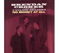 Brendan Croker and the 5 O'clock Shadows - No Money At All