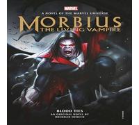 Brendan Deneen Morbius: The Living Vampire - Blood Ties Paperback Book Brendan Deneen Multicolor