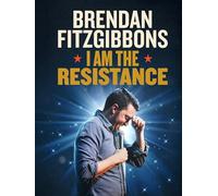 Brendan Fitzgibbons: I am the Resistance