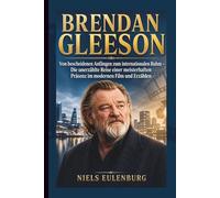 BRENDAN GLEESON: Von bescheidenen Anfängen zum internationalen Ruhm - Die unerzählte Reise einer meisterhaften Präsenz im modernen Film und Erzählen