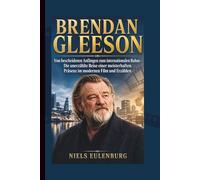 BRENDAN GLEESON: Von bescheidenen Anfängen zum internationalen Ruhm - Die unerzählte Reise einer meisterhaften Präsenz im modernen Film und Erzählen