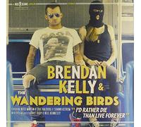 Brendan Kelly & Wandering Bir - I'd Rather Die Than Live Forever [VINYL]