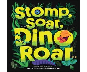 Brendan McAuliffe Stomp, Soar, Dino Roar Hardback Book Brendan McAuliffe Multicolor