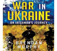Brendan Murphy War in Ukraine: An Irishman's Journey Paperback Book Brendan Murphy Multicolor