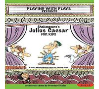 Brendan P Kelso Shakespeare's Julius Caesar for Kids: 3 Short Melodramatic Plays in White Brendan P Kelso White