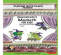 Brendan P Kelso Shakespeare's Macbeth for Kids: 3 Short Melodramatic Plays for 3 Brendan P Kelso Multicolor