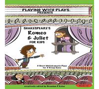 Brendan P Kelso Shakespeare's Romeo & Juliet for Kids: 3 Short Melodramatic Plays in White Brendan P Kelso White