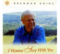Brendan Shine - Brendan Shine - I Wanna Stay With You
