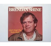 Brendan Shine - Shine, Brendan Can't Hold The Years Back 7" Play PLAY155 EX/EX 1984 picture sleeve