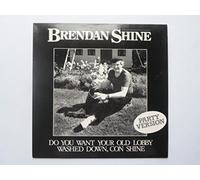 Brendan Shine - Shine, Brendan Do You Want Your Old Lobby Washed Down Conshine 7" Play PLAY223 EX/EX 1987 picture sleeve