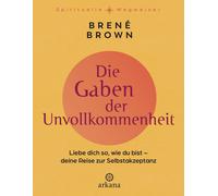 Brené Br Die Gaben der Unvollkommenheit: Liebe dich so, wie du (Hardback)