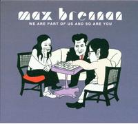 Brennan Max - We Are Part of Us and So Are Y