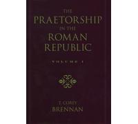 Brennan - Praetorship in the Roman Republic Volume 1 Origins to 122 - N555z