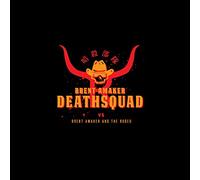 Brent AmakerDeath Squad - Brent Amaker Deathsquad Vs Brent Amaker and The Rodeo