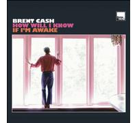 Brent Cash - How Will I Know If I M Awake