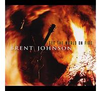 Brent Johnson - Set the World On Fire