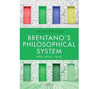 Brentano's Philosophical System: Mind, Being, Value
