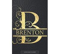 Brenton: Brenton Name Planner, Calendar, Notebook ,Journal, Golden Letter Design With The Name Brenton