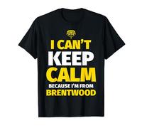 Brentwood Funny I can't keep calm I'm from Brentwood T-Shirt