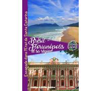 Brésil - Florianopolis et sa région: Escapade dans l’Etat de Santa Catarina (Voyage Experience)