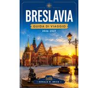Breslavia GUIDA DI VIAGGIO 2026-2027: Chiese gotiche, isole fluviali, sentieri dei nani di bronzo e bar locali dove gustare il latte.