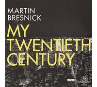 Bresnick: My Twentieth Century - Bresnick: My Twentieth Century