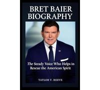 Bret Baier Biography: The Steady Voice Who Helps in Rescue the American Spirit