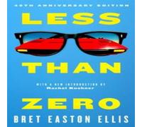 Bret Easton Ellis Less Than Zero : the 40th anniversary edition of Bret Easton Bret Easton Ellis Multicolor