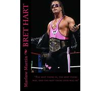Bret Hart: "The best there is, the best there was, and the best there ever will be"