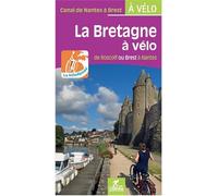 Bretagne à vélo de Roscoff ou Brest à Nantes (Grands itinéraires à vélo)