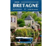 BRETAGNE GUIDE DE VOYAGE: 100 choses amusantes à faire et à voir - Principales attractions, aventures en plein air, festivals, nourriture, histoire ... (Série de guides de voyage Miles & Realms)
