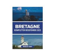BRETAGNE KOMPLETTER REISEFÜHRER 2025