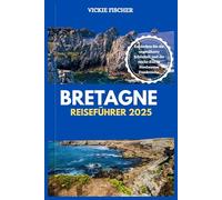 BRETAGNE REISEFÜHRER 2025
